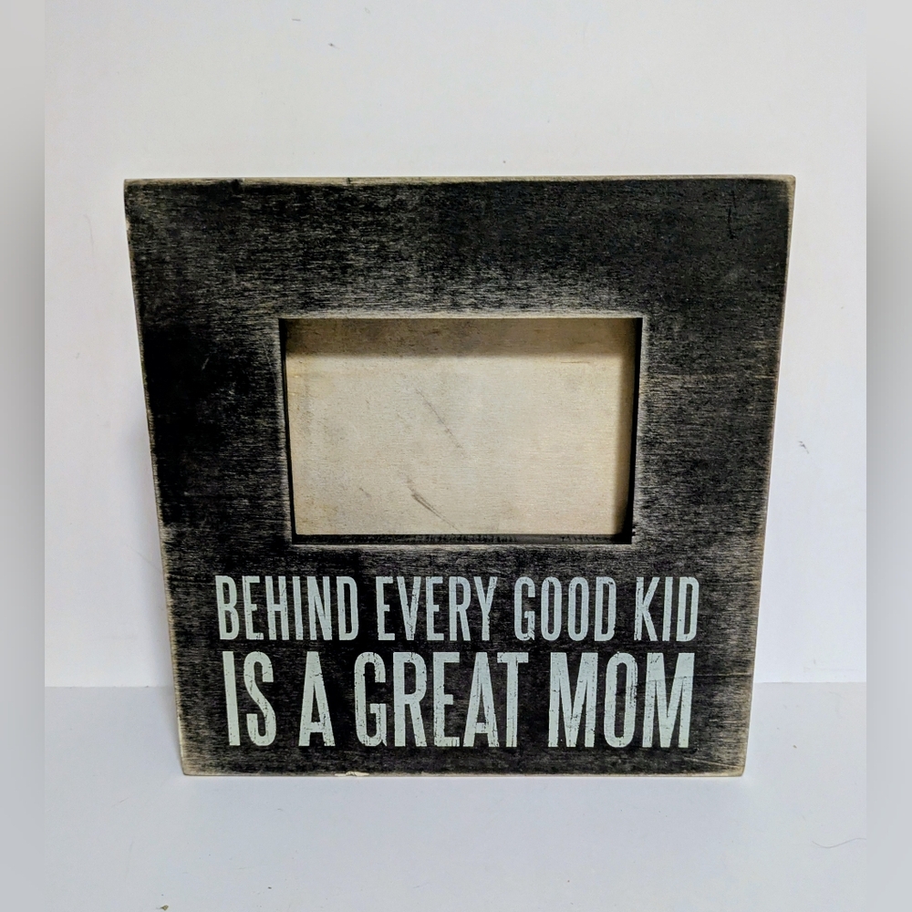 Frame Distressed Mom Photo Frame Behind Every Good Kid Is A Great Mom
